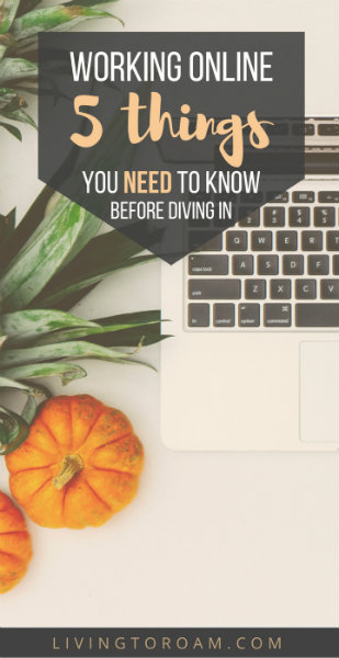 Working online: 5 things you need to know before diving in! | Living to Roam